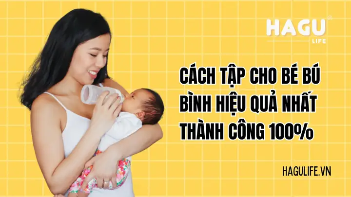 15+ Cách Tập Bé Bú Bình Lại Từ Sữa Mẹ Hiệu Quả, Kiên Nhẫn, Không Ép Buộc