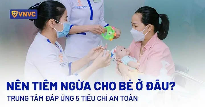 Chích Ngừa Cho Trẻ Ở Đâu Tốt? Top Địa Điểm Uy Tín, An Toàn Tại Tp.hcm Và Hà Nội