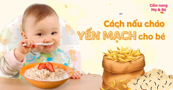 Bé Ăn Dặm Bằng Yến Mạch: Lợi Ích, Cách Chế Biến Và Những Lưu Ý Quan Trọng