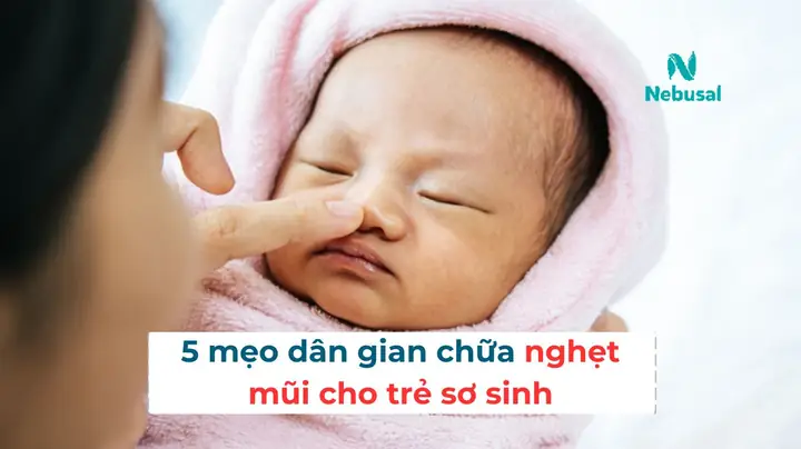 Bỏ Túi Cách Chữa Nghẹt Mũi Cho Trẻ 6 Tháng Tuổi Hiệu Quả, Không Cần Thuốc