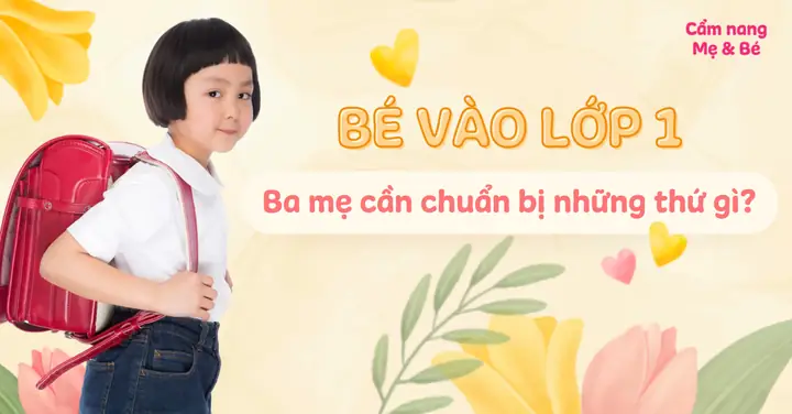 Chuẩn Bị Hành Trang Hoàn Hảo Cho Con Vào Lớp 1: Cẩm Nang Đầy Đủ Từ A-z Chuẩn Bị Hành Trang Hoàn Hảo Cho Con Vào Lớp 1: Cẩm Nang Đầy Đủ Từ A-z