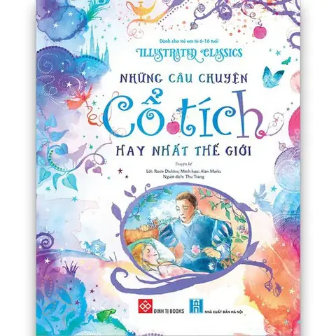 Những Câu Chuyện Cổ Tích Hay Nhất Thế Giới: Khám Phá Tuyển Tập Kinh Điển Dành Cho Mọi Lứa Tuổi Những Câu Chuyện Cổ Tích Hay Nhất Thế Giới: Khám Phá Tuyển Tập Kinh Điển Dành Cho Mọi Lứa Tuổi