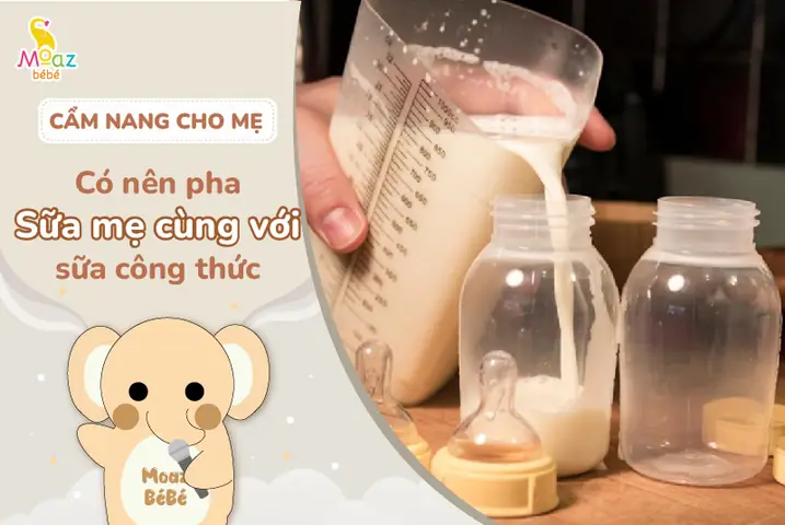 Có Nên Pha Sữa Mẹ Với Sữa Công Thức? Hướng Dẫn Pha Trộn An Toàn & Lợi Ích