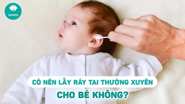 Có Nên Lấy Ráy Tai Cho Trẻ Không? Hướng Dẫn Chăm Sóc Tai An Toàn Cho Bé