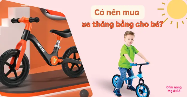 Có Nên Mua Xe Đạp Cân Bằng Cho Bé? Hướng Dẫn Chọn Xe Tốt & Lợi Ích Bất Ngờ