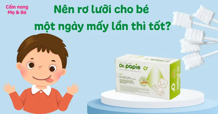 Có Nên Rơ Lưỡi Cho Bé Hàng Ngày Hay Không? Hướng Dẫn Chi Tiết Từ A-z