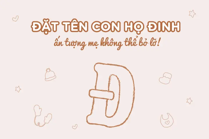 Gợi Ý Tên Con Gái Họ Đinh Hay, Ý Nghĩa, Sang Trọng Và Hợp Phong Thủy