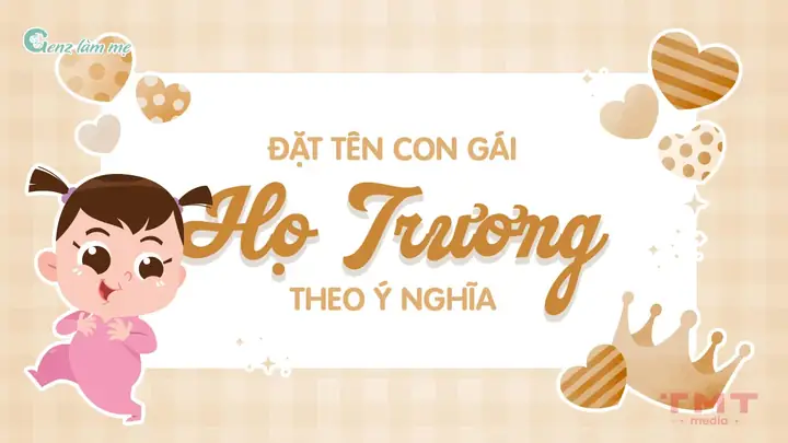 Gợi Ý Tên Hay Cho Bé Gái Họ Trương: Ý Nghĩa, May Mắn & Dễ Nhớ