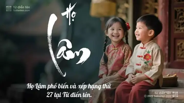 Đặt Tên Con Họ Lâm: Gợi Ý Tên Hay, Ý Nghĩa Và Hợp Phong Thủy 2026 Đặt Tên Con Họ Lâm: Gợi Ý Tên Hay, Ý Nghĩa Và Hợp Phong Thủy 2026