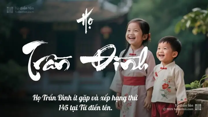 Tên Con Trai Họ Trần Đình: Hơn 100 Gợi Ý Hay, Ý Nghĩa Và Hợp Phong Thủy