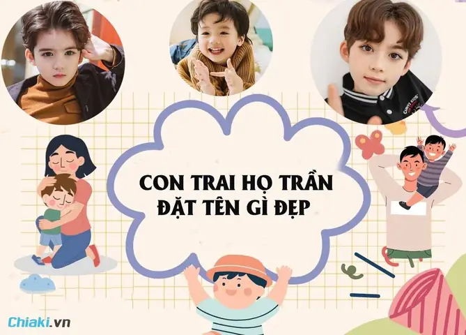 Đặt Tên Con Trai Họ Trần: Tuyển Chọn 300+ Tên Hay, Ý Nghĩa Và Độc Đáo