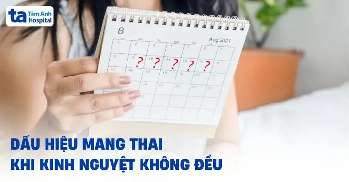Dấu Hiệu Mang Thai Khi Kinh Nguyệt Không Đều: Nhận Biết Sớm Và Chính Xác Dấu Hiệu Mang Thai Khi Kinh Nguyệt Không Đều: Nhận Biết Sớm Và Chính Xác