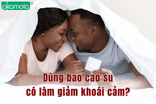 Đeo Bao Cao Su Có Giảm Khoái Cảm Không? Bí Quyết Tăng Cảm Giác "yêu" Đeo Bao Cao Su Có Giảm Khoái Cảm Không? Bí Quyết Tăng Cảm Giác "yêu"