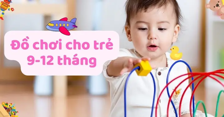 10+ Đồ Chơi Cho Bé 10 Tháng Tuổi Giúp Phát Triển Toàn Diện