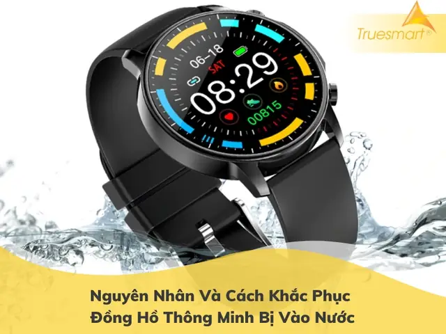 Đồng Hồ Thông Minh Bị Vào Nước: Nguyên Nhân, Cách Xử Lý & Phòng Tránh Hiệu Quả Đồng Hồ Thông Minh Bị Vào Nước: Nguyên Nhân, Cách Xử Lý & Phòng Tránh Hiệu Quả