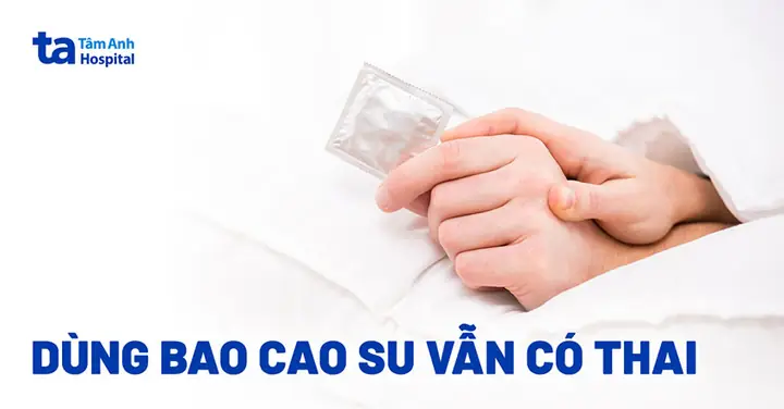 Dùng Bao Cao Su Có Thai Không? Nguyên Nhân & Cách Giảm Thiểu Rủi Ro Tối Đa Dùng Bao Cao Su Có Thai Không? Nguyên Nhân & Cách Giảm Thiểu Rủi Ro Tối Đa