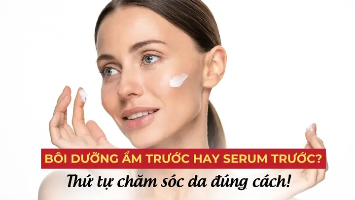Da Đẹp Bất Ngờ: Dùng Dưỡng Ẩm Hay Serum Trước Để Chăm Sóc Da Tối Ưu? Da Đẹp Bất Ngờ: Dùng Dưỡng Ẩm Hay Serum Trước Để Chăm Sóc Da Tối Ưu?
