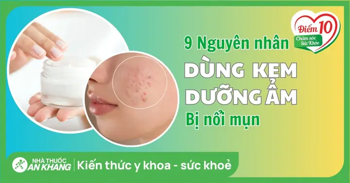 Dùng Kem Dưỡng Ẩm Bị Nổi Mụn: Nguyên Nhân & Cách Khắc Phục Tình Trạng Da