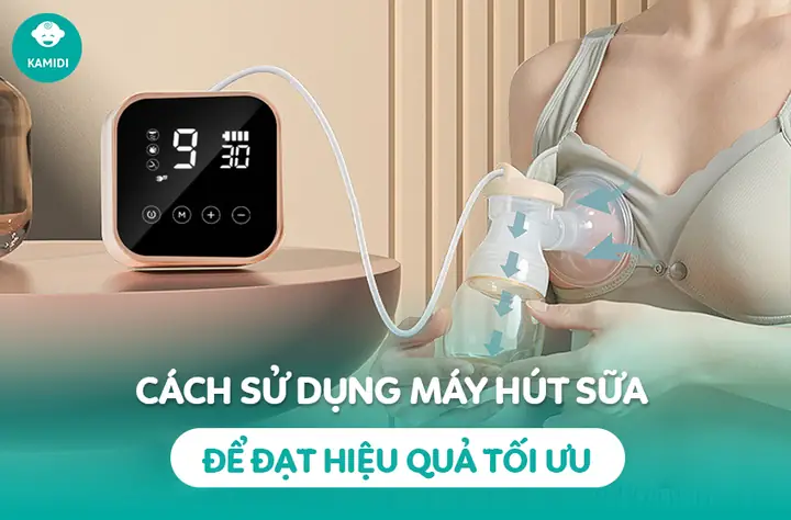 Hướng Dẫn Chi Tiết Cách Sử Dụng Máy Hút Sữa Đúng Cách Để Tối Ưu Lượng Sữa Và Thoải Mái