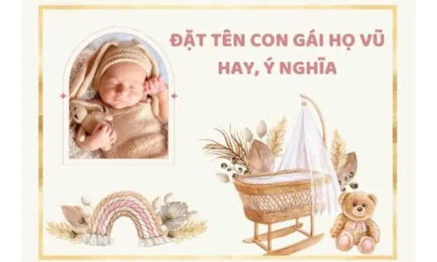 Tên Con Gái Họ Vũ: Gợi Ý Hay, Ý Nghĩa, Hợp Xu Hướng 2025-2026