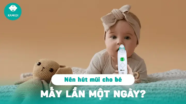 Hút Mũi Cho Bé Bao Nhiêu Lần Một Ngày? Hướng Dẫn An Toàn & Hiệu Quả