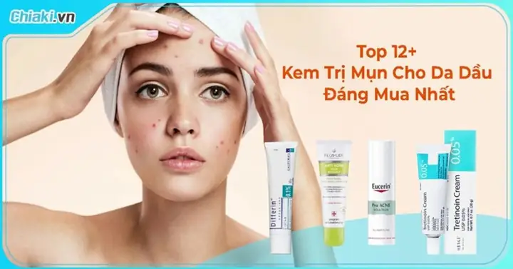 Kem Chấm Mụn Cho Da Dầu: Top 10 Sản Phẩm Hiệu Quả Nhất & Cách Chọn Lựa Đúng