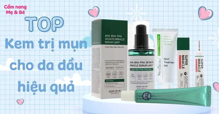 Kem Chấm Mụn Cho Da Dầu: Top 10 Sản Phẩm Hiệu Quả Nhất & Cách Chọn Lựa Đúng