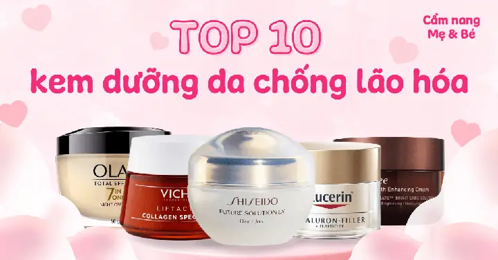 Top 10 Kem Chống Lão Hóa Tốt Nhất Hiện Nay: Bí Quyết Giữ Gìn Tuổi Thanh Xuân Cho Làn Da