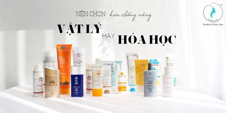 Kem Chống Nắng Vật Lý Hay Hóa Học: Lựa Chọn Nào Tốt Nhất Cho Làn Da Bạn?