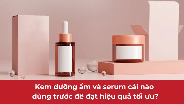 Serum Hay Kem Dưỡng Ẩm: Thứ Tự Sử Dụng Chuẩn Cho Làn Da Khỏe Mạnh Serum Hay Kem Dưỡng Ẩm: Thứ Tự Sử Dụng Chuẩn Cho Làn Da Khỏe Mạnh