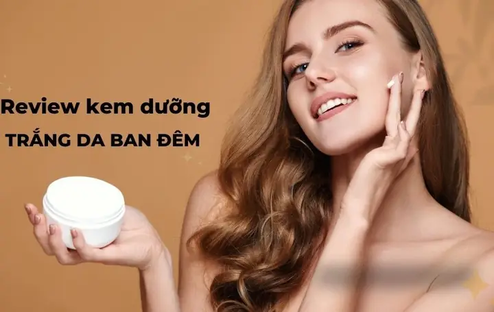 Kem Dưỡng Trắng Da Chống Lão Hóa Tốt Nhất: Bí Quyết Làn Da Không Tuổi Cho Phụ Nữ Sau 25
