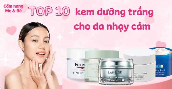 Kem Dưỡng Trắng Da Cho Da Nhạy Cảm: Tiêu Chí Lựa Chọn & Top Sản Phẩm Tốt Nhất 2026 Kem Dưỡng Trắng Da Cho Da Nhạy Cảm: Tiêu Chí Lựa Chọn & Top Sản Phẩm Tốt Nhất 2026