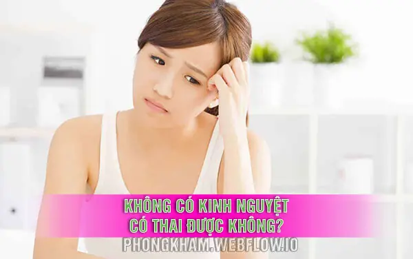 Phụ Nữ Không Có Kinh Nguyệt Có Thai Không: Giải Đáp Chi Tiết Từ Chuyên Gia