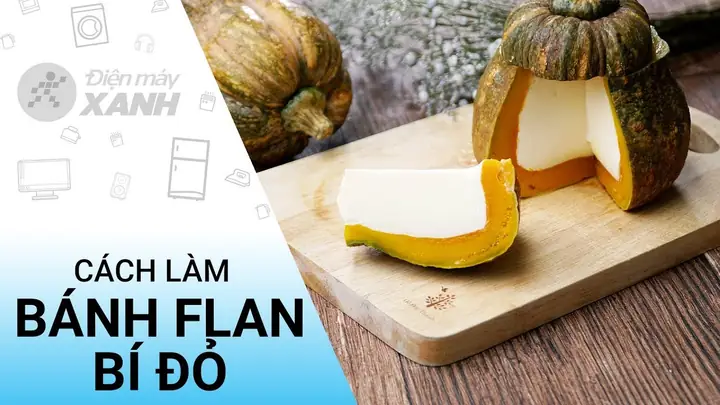 Cách Làm Bánh Flan Bí Đỏ Cho Bé Ăn Dặm Mềm Ngon, Không Tanh, Chuẩn Vị