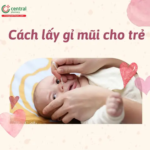 Cách Lấy Gỉ Mũi Cho Trẻ Sơ Sinh An Toàn & Hiệu Quả Như Chuyên Gia