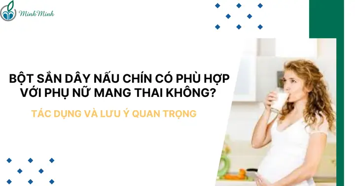 Bà Bầu Uống Bột Sắn Dây Được Không: Lợi Ích, Cách Dùng Và Lưu Ý