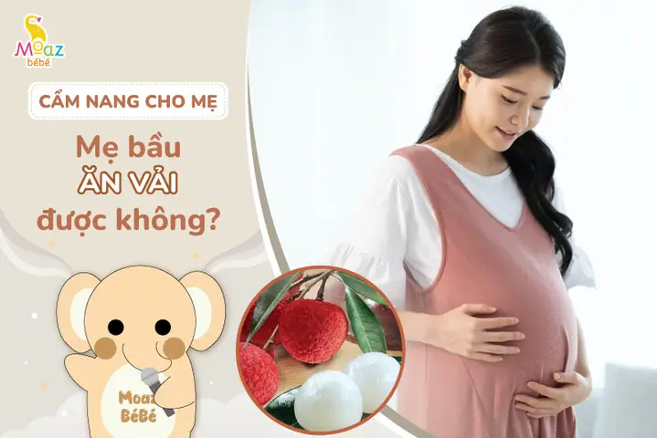 Mẹ Bầu Ăn Vải Được Không? Lợi Ích, Tác Hại Và Cách Ăn An Toàn