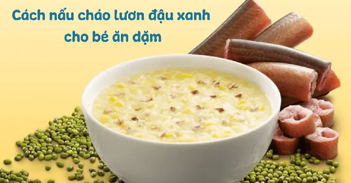 Bật Mí 5+ Cách Nấu Cháo Lươn Đậu Xanh Ngon, Bổ Dưỡng Cho Bé Ăn Dặm Chuẩn Vị