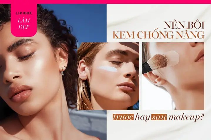 Quy Trình Chuẩn: Nên Bôi Kem Chống Nắng Trước Hay Sau Trang Điểm Để Da Tối Ưu Bảo Vệ?