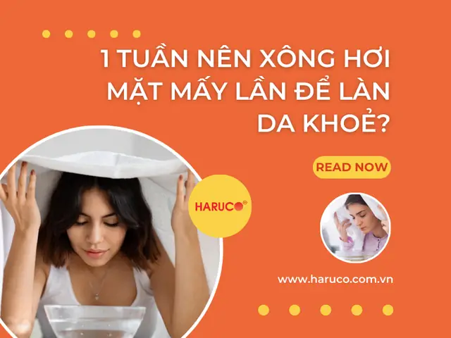 Nên Xông Mặt 1 Tuần Mấy Lần Là Tốt Nhất Cho Từng Loại Da?