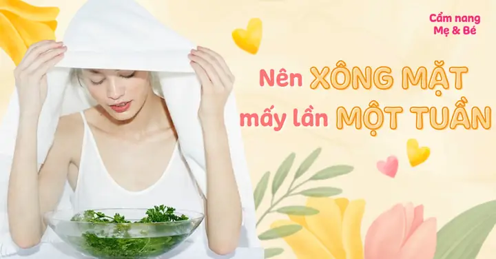 Bao Lâu Nên Xông Mặt Mỗi Tuần? Tần Suất, Thời Gian Và Lưu Ý Cho Từng Loại Da