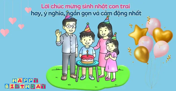 100+ Lời Chúc Sinh Nhật Con Trai Hay Nhất: Ý Nghĩa, Ngắn Gọn, Tình Cảm & Hài Hước 100+ Lời Chúc Sinh Nhật Con Trai Hay Nhất: Ý Nghĩa, Ngắn Gọn, Tình Cảm & Hài Hước