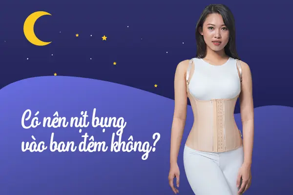 Nịt Bụng Ban Đêm: Tác Hại Tiềm Ẩn Và Thời Điểm Sử Dụng Hiệu Quả