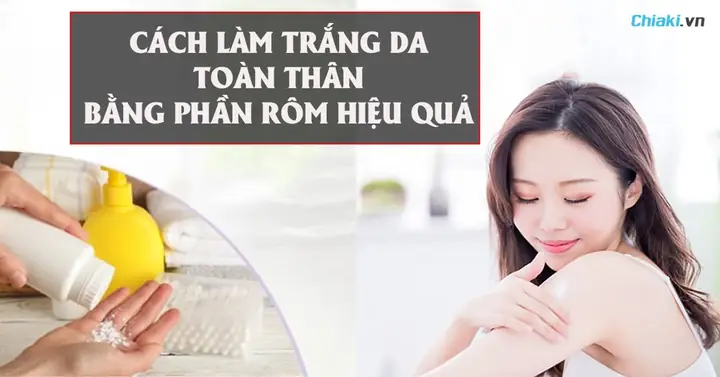Phấn Rôm Làm Trắng Da Toàn Thân: Bí Quyết Dưỡng Da Sáng Mịn Hiệu Quả Tại Nhà Phấn Rôm Làm Trắng Da Toàn Thân: Bí Quyết Dưỡng Da Sáng Mịn Hiệu Quả Tại Nhà