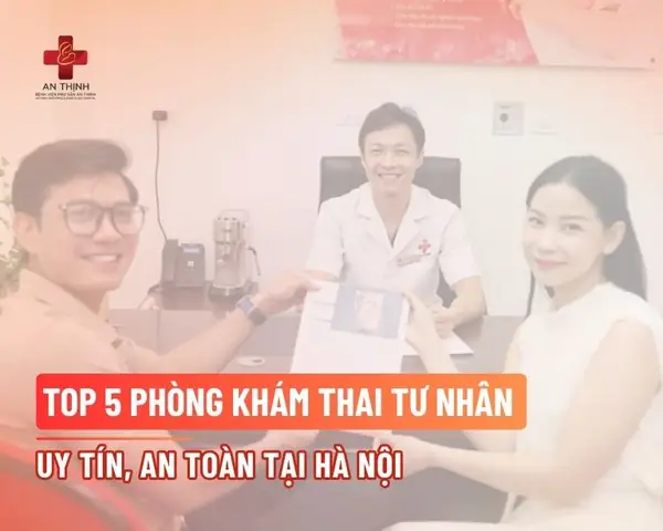 Top Phòng Khám Thai Tư Nhân Uy Tín Nhất Tại Hà Nội: Lựa Chọn An Toàn Cho Mẹ Bầu