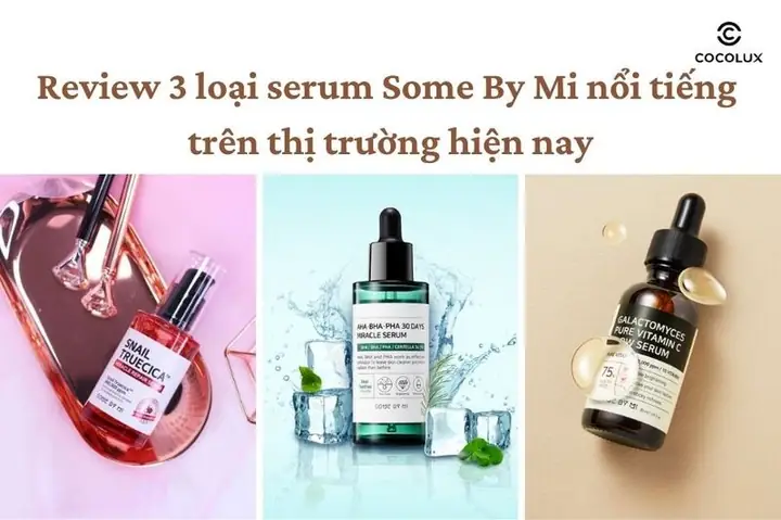 Review Chi Tiết Some By Mi Serum Miracle: Công Dụng, Thành Phần & Đánh Giá Từ Chuyên Gia