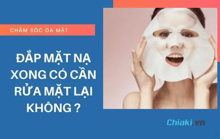 Đắp Mặt Nạ Giấy Xong Có Nên Rửa Mặt Không? Bí Quyết Chăm Sóc Da Chuẩn