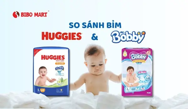 So Sánh Bỉm Huggies Và Bobby: Loại Nào Tốt Hơn, Phù Hợp Với Bé Yêu?