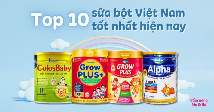 Sữa Bột Việt Nam: Sản Xuất, Thương Hiệu Uy Tín & Chọn Lọc Tốt Nhất Cho Bé
