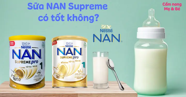 Sữa Nan Supreme 1 Có Giúp Bé Tăng Cân Không? Đánh Giá Chi Tiết